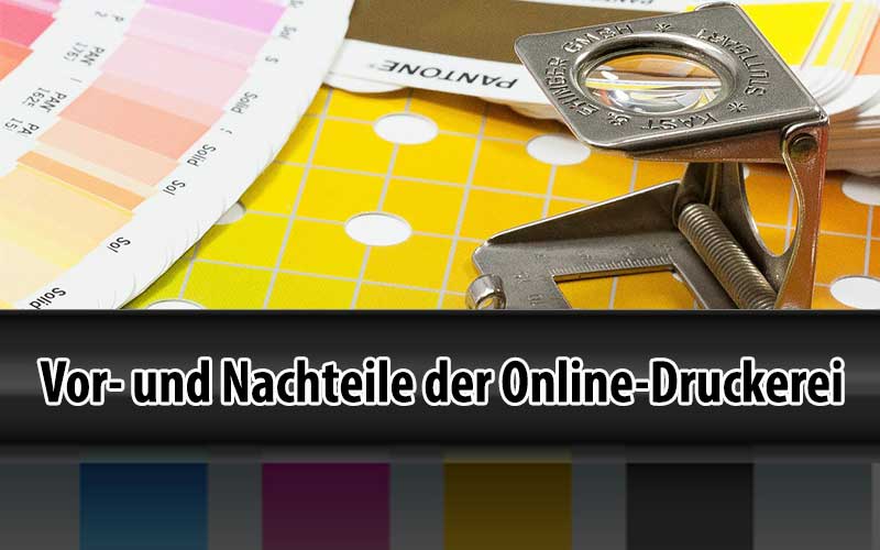 Vorteile / Nachteile von günstigen Online-Druckereien