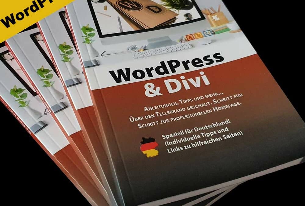 Buch | WordPress & Divi: Anleitungen und viele Tipps zur Erstellung einer professionellen Webseite OHNE Programmierkenntnisse